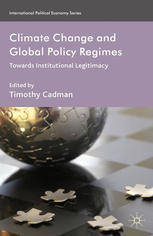 Climate Change And Global Policy Regimes Towards Institutional Legitimacy Timothy Cadman Eds