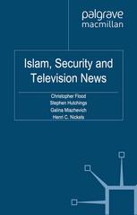 Islam Security And Television News Christopher Flood Stephen Hutchings