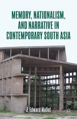 Memory Nationalism And Narrative In Contemporary South Asia J Edward Mallot