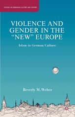 Violence And Gender In The New Europe Islam In German Culture Beverly M Weber Auth