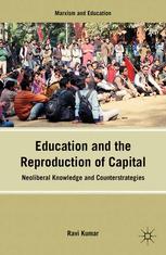 Education And The Reproduction Of Capital Neoliberal Knowledge And Counterstrategies Ravi Kumar Eds