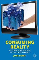 Consuming Reality The Commercialization Of Factual Entertainment June Deery Auth