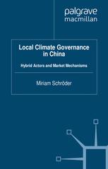 Local Climate Governance In China Hybrid Actors And Market Mechanisms Miriam Schrder Auth