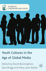 Youth Cultures In The Age Of Global Media David Buckingham Sara Bragg