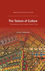 The Texture Of Culture An Introduction To Yuri Lotmans Semiotic Theory Aleksei Semenenko Auth