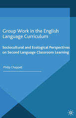Group Work In The English Language Curriculum Sociocultural And Ecological Perspectives On Second Language Classroom Learning Philip Chappell Auth