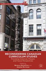 Reconsidering Canadian Curriculum Studies Provoking Historical Present And Future Perspectives Nicholas Ngafook