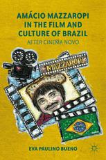 Amcio Mazzaropi In The Film And Culture Of Brazil After Cinema Novo Eva Paulino Bueno Auth