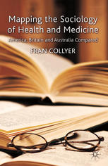 Mapping The Sociology Of Health And Medicine America Britain And Australia Compared Fran Collyer Auth