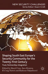 Shaping South East Europes Security Community For The Twentyfirst Century Trust Partnership Integration Sharyl Cross