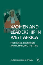 Women And Leadership In West Africa Mothering The Nation And Humanizing The State Filomina Chioma Steady Auth