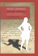 Performing Gender Violence Plays By Contemporary American Women Dramatists Barbara Ozieblo