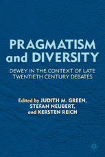 Pragmatism And Diversity Dewey In The Context Of Late Twentieth Century Debates Judith M Green