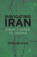 Navigating Iran From Carter To Obama Ofira Seliktar Auth