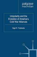 Unipolarity And The Evolution Of Americas Cold War Alliances Nigel R Thalakada Auth