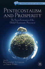 Pentecostalism And Prosperity The Socioeconomics Of The Global Charismatic Movement Katherine Attanasi
