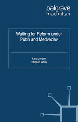 Waiting For Reform Under Putin And Medvedev Lena Jonson Stephen White