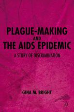 Plaguemaking And The Aids Epidemic A Story Of Discrimination Gina M Bright Auth