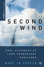 Second Wind Oral Histories Of Lung Transplant Survivors Mary Jo Festle Auth