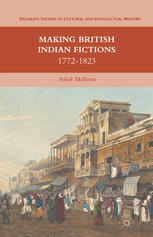 Making British Indian Fictions 17721823 Ashok Malhotra Auth