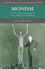 Monism Science Philosophy Religion And The History Of A Worldview Todd H Weir Eds