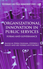 Organizational Innovation In Public Services Forms And Governance Pekka Valkama