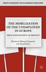 The Mobilization Of The Unemployed In Europe From Acquiescence To Protest Didier Chabanet