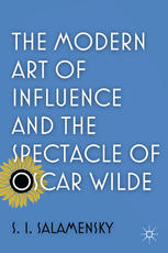 The Modern Art Of Influence And The Spectacle Of Oscar Wilde S I Salamensky Auth