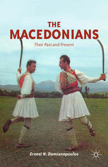 The Macedonians Their Past And Present Ernest N Damianopoulos Auth
