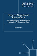 Frege On Absolute And Relative Truth An Introduction To The Practice Of Interpreting Philosophical Texts Ulrich Pardey Auth