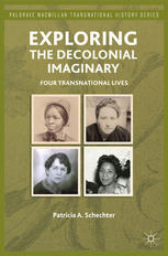 Exploring The Decolonial Imaginary Four Transnational Lives Patricia A Schechter Auth
