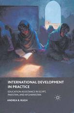International Development In Practice Education Assistance In Egypt Pakistan And Afghanistan Andrea B Rugh Auth