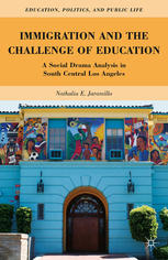 Immigration And The Challenge Of Education A Social Drama Analysis In South Central Los Angeles 1st Edition Nathalia E Jaramillo Auth