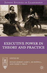 Executive Power In Theory And Practice Hugh Liebert Gary L Mcdowell