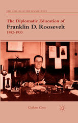The Diplomatic Education Of Franklin D Roosevelt 18821933 Graham Cross