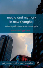 Media And Memory In New Shanghai Western Performances Of Futures Past Amanda Lagerkvist Auth
