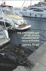 The Epistemology Of Religious Disagreement A Better Understanding James Kraft Auth