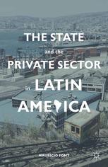 The State And The Private Sector In Latin America The Shift To Partnership Mauricio Font Auth