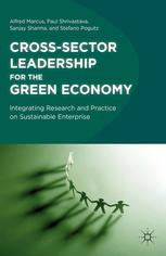 Crosssector Leadership For The Green Economy Integrating Research And Practice On Sustainable Enterprise Alfred Marcus