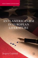 Antiamericanism In European Literature Jesper Gulddal Auth