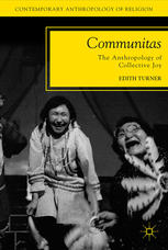 Communitas The Anthropology Of Collective Joy 1st Edition Edith Turner Auth