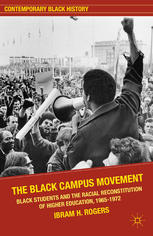 The Black Campus Movement Black Students And The Racial Reconstitution Of Higher Education 19651972 1st Edition Ibram H Rogers Auth