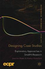 Designing Case Studies Explanatory Approaches In Smalln Research Joachim Blatter