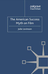 The American Success Myth On Film Julie Levinson Auth