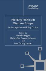 Morality Politics In Western Europe Parties Agendas And Policy Choices Isabelle Engeli