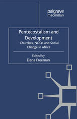 Pentecostalism And Development Churches Ngos And Social Change In Africa Dena Freeman Eds