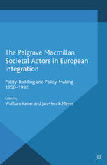 Societal Actors In European Integration Politybuilding And Policymaking 19581992 Wolfram Kaiser