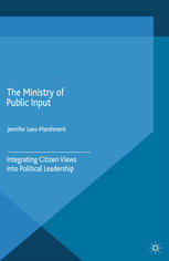 The Ministry Of Public Input Integrating Citizen Views Into Political Leadership Jennifer Leesmarshment Auth
