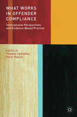 What Works In Offender Compliance International Perspectives And Evidencebased Practice 1st Edition Pamela Ugwudike