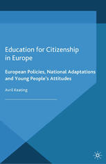 Education For Citizenship In Europe European Policies National Adaptations And Young Peoples Attitudes Avril Keating Auth